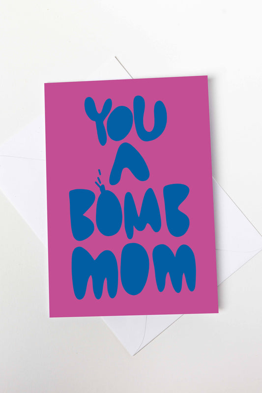 You a Bomb Mom Card